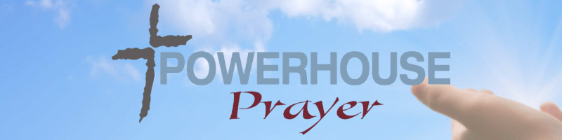 Powerhouse prayer